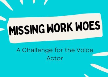 missing-work-woes-–-a-challenge-for-the-voice-actor